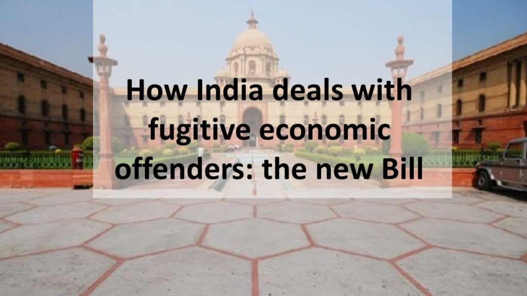 How India deals with fugitive economic offenders: the new Bill
