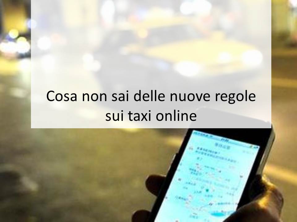 Cosa non sai delle nuove regole sui taxi online